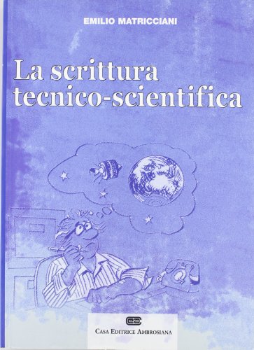 La scrittura tecnico-scientifica La scrittura tecnico-scientifica