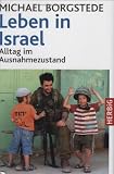 Leben in Israel: Alltag im Ausnahmezustand by Michael Borgstede (2008-02-05) by 
