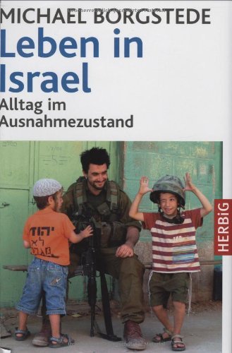 Leben in Israel: Alltag im Ausnahmezustand by Michael Borgstede (2008-02-05)