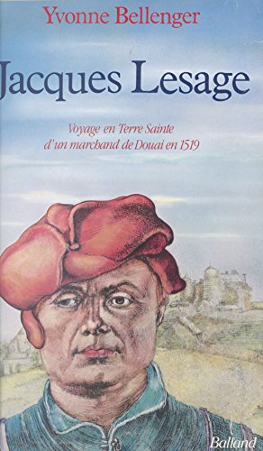 Jacques Lesage Voyage En Terre Sainte Dun Marchand De - 