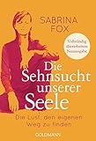 Image de Die Sehnsucht unserer Seele: Die Lust, den eigenen Weg zu finden - Vollständig überarbeitete Neuausgabe