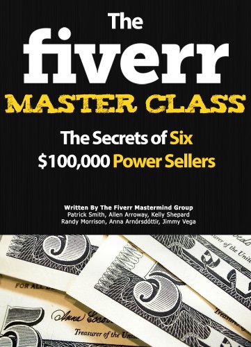 Download The Fiverr Master Class: The Fiverr Secrets Of Six Power Sellers That Enable You To Work From Home (Fiverr, Make Money Online, Fiverr Ideas, Fiverr Gigs, Work At Home, Fiverr SEO, Fiverr.com)