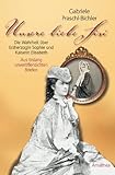 Cover zum Buch Unsere liebe Sisi: Die Wahrheit über ...