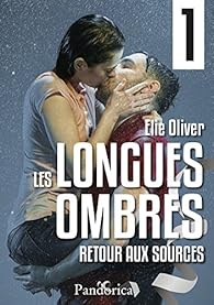 Les Longues Ombres, tome 1 : Retour aux sources par Elie Oliver