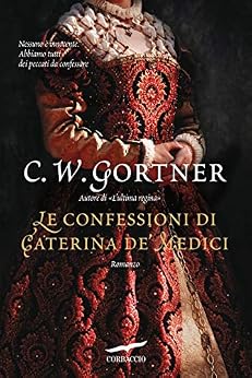 C.W. Gortner - Le confessioni di Caterina de' Medici (2011)
