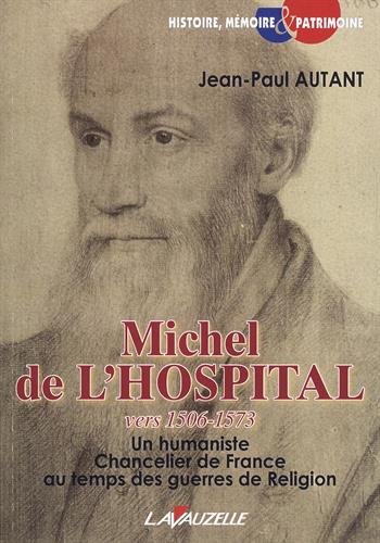Michel de l'Hospital, vers 1506-1573, Un humaniste chancelier de France au temps des guerres de Religion gratuit Michel de l'Hospital, vers 1506-1573, Un humaniste chancelier de France au temps des guerres de Religion gratuit