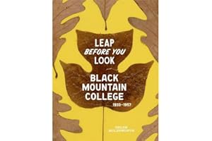 Leap Before You Look: Black Mountain College 1933-1957