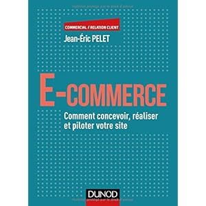 E-commerce - Comment concevoir, réaliser et piloter votre site
