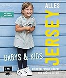 Alles Jersey - Babys & Kids Kinderkleidung nähen: Alle Modelle in Größe 56-98: Mit 3 Schnittmusterbogen by 