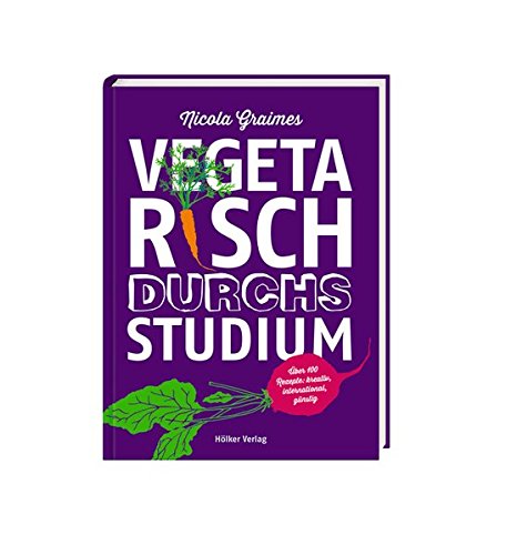 Download Vegetarisch durchs Studium: Über 100 Rezepte: kreativ, international, günstig Download Vegetarisch durchs Studium: Über 100 Rezepte: kreativ, international, günstig