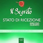 Il Segreto - Stato di ricezione [The Secret - Receiving Status]: Esercizio guidato [Guided Exercise]