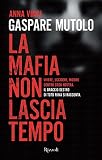 Image de La mafia non lascia tempo: Vivere, uccidere, morire dentro Cosa Nostra. Il braccio de