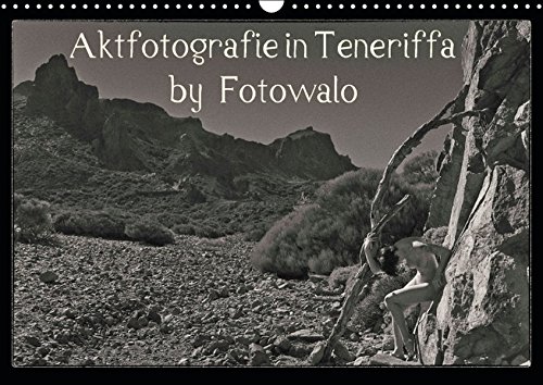 Aktfotografie in Teneriffa by Fotowalo (Wandkalender 2016 DIN A3 quer): Schwarzweiss_FineArt_Aktfotografie (Monatskalender, 14 Seiten ) (CALVENDO Kunst)