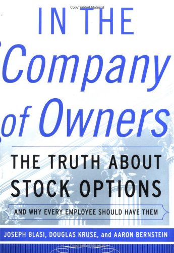 In The Company Of Owners: The Truth About Stock Options and Why Every Employee Should Have Them