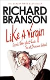 Like A Virgin: Secrets They Won't Teach You at Business School by Sir Richard Branson