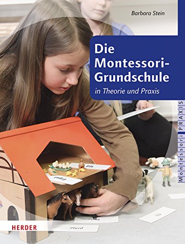 Download Die Montessori-Grundschule: in Theorie und Praxis Download Die Montessori-Grundschule: in Theorie und Praxis