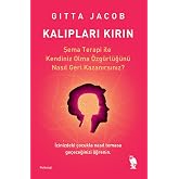 Kalıpları Kırın: Şema Terapi İle Kendiniz Olma &Ouml;zg&uuml;rl&uuml;ğ&uuml;n&uuml; Nasıl Geri Kazanırsınız?