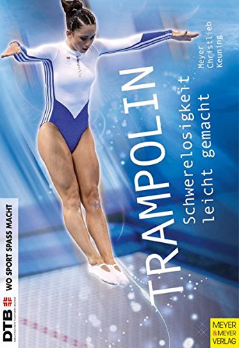 Download Trampolin: Schwerelosigkeit leicht gemacht (Wo Sport Spass macht) Download Trampolin: Schwerelosigkeit leicht gemacht (Wo Sport Spass macht)