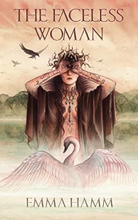 The Faceless Woman A Swan Princess Retelling The Otherworld Book 3 English Edition Ebook Hamm Emma Amazon De Kindle Shop