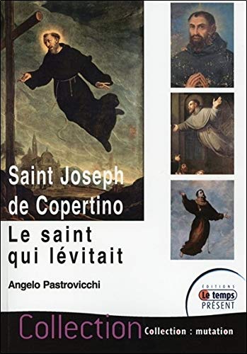 Saint Joseph de Copertino - Le saint qui lévitait Saint Joseph de Copertino - Le saint qui lévitait