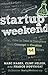Startup Weekend: How to Take a Company From Concept to Creation in 54 Hours by 