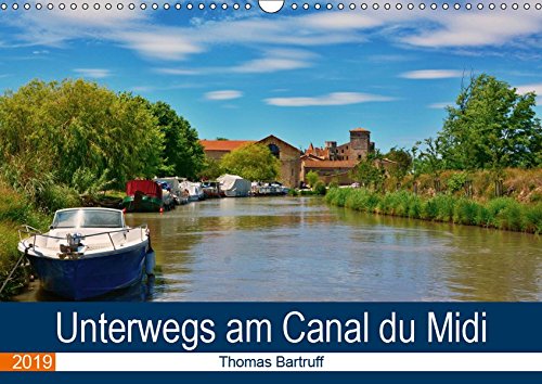 Unterwegs am Canal du Midi (Wandkalender 2019 DIN A3 quer): Gewöhnliches und außergewöhnliches am Canal du Midi (Monatskalender, 14 Seiten ) (CALVENDO Orte)