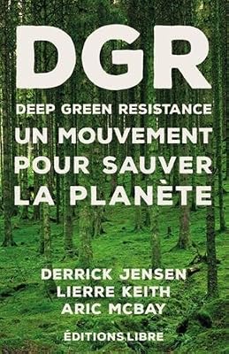 Deep Green Resistance : Un mouvement pour sauver la planète