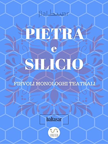 Download PIETRA E SILICIO, fievoli (allegorici) monologhi teatrali Download PIETRA E SILICIO, fievoli (allegorici) monologhi teatrali