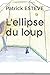 L'ellipse du loup: (novella)