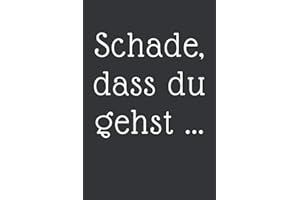 Schade, dass du gehst ...: Abschiedsgeschenk Kollegen Notizbuch - Tolles Geschenk für deine Kollegen - 120 linierte DINA5 Seiten | Geschenk zum ... Pension oder Jobwechsel für Arbeitskollegen