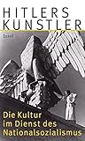 Hitlers Künstler: Die Kultur im Dienst des Nationalsozialismus by