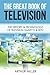 Produktbild The Great Book of Television: The History and Technology of Television, Smart TV & 3DTV