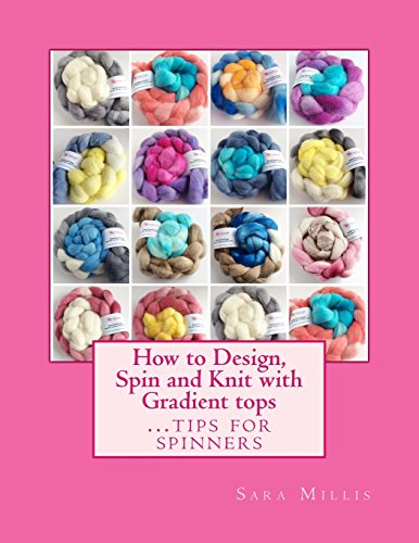 Book's Cover ofHow to Design Spin and Knit with Gradient tops Tips for Spinners