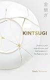 Kintsugi: Embrace your imperfections and find happiness - the Japanese way