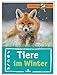 Tiere im Winter | Naturführer aus der Reihe Expedition Natur | Für Kinder ab 8 Jahren by Anita van Saan
