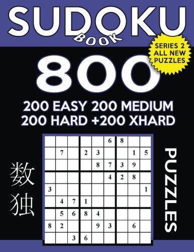 Sudoku Book 800 Puzzles 200 Easy 200 Medium 200 Hard And 200 Extra Hard Sudoku Puzzle Book With Four Levels Of Difficulty To Improve Your Game - 