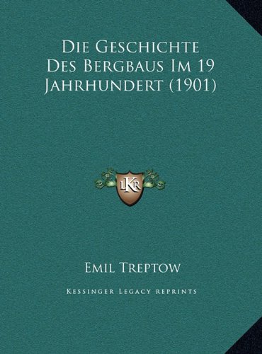 Die Geschichte Des Bergbaus Im 19 Jahrhundert (1901)