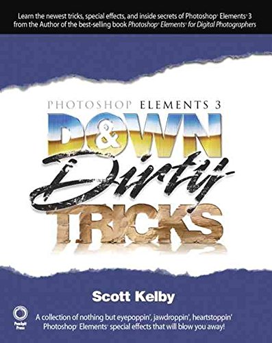 [(Photoshop Elements 3 Down and Dirty Tricks)] [By (author) Scott Kelby] published on (December, 2004)