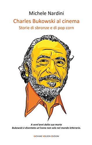 Download Charles Bukowski al cinema: Storie di sbronze e di pop corn Download Charles Bukowski al cinema: Storie di sbronze e di pop corn