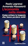 Image de L'economia nella mente. Come evitare le trappole che fanno perdere soldi