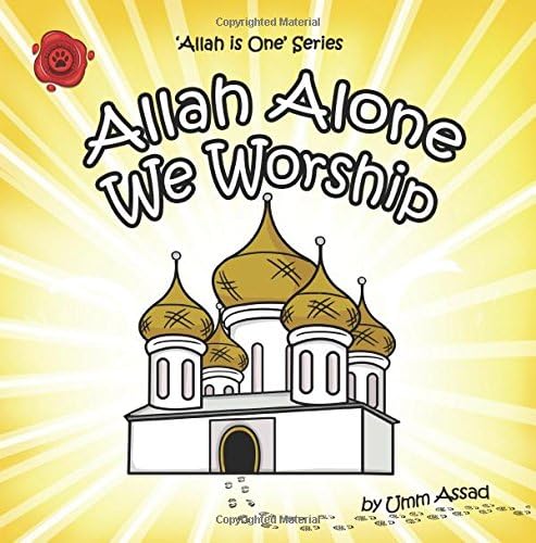 Allah Alone We Worship: Volume 2 (Allah Is One)