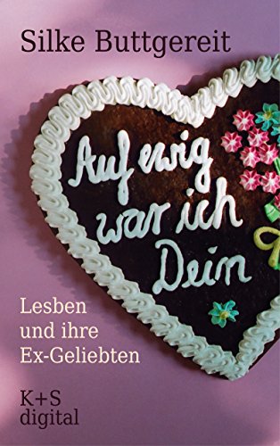 Auf ewig war ich Dein: Lesben und ihre Ex-Geliebten