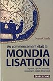 Au commencement était la mondialisation. La grande saga des aventuriers, missionnaires, soldats et m