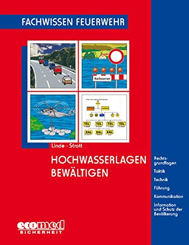 Preisvergleich Produktbild Hochwasserlagen bewältigen: Rechtsgrundlagen - Taktik - Technik - Führung - Kommunikation - Information und Schutz der Bevölkerung (Fachwissen Feuerwehr)