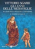 Image de Gli anni delle meraviglie. Il tesoro d'Italia II: Da Piero della Francesca a Pontormo