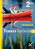 Terres Littéraires Français livre unique 2de éd. 2011 - Manuel de l'élève (format compact)