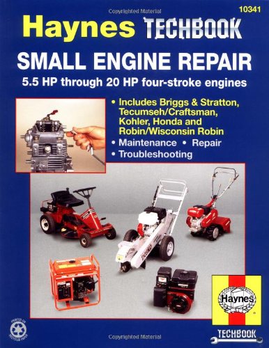 The Haynes Small Engine Repair Manual: 5.5 Hp Through 20 Hp Four-Stroke Engines (Techbook)