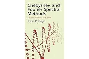 Chebyshev and Fourier Spectral Methods: Second Revised Edition (Dover Books on Mathematics) Second , Revi edition by John P. Boyd (2001) Paperback