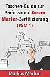 Taschen-Guide zur Professional Scrum Master-Zertifizierung (PSM 1) by
