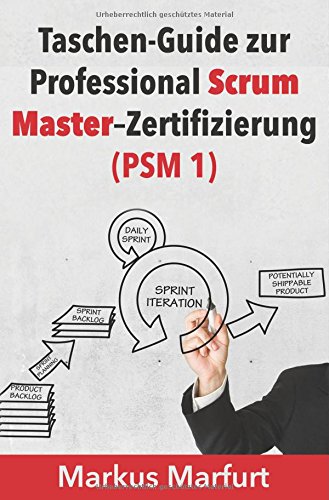 Taschen-Guide zur Professional Scrum Master-Zertifizierung (PSM 1)
